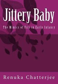 bokomslag Jittery Baby: The Mimics of Fits in Early Infancy
