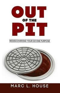 bokomslag Out Of The Pit: Rediscovering Your Divine Purpose