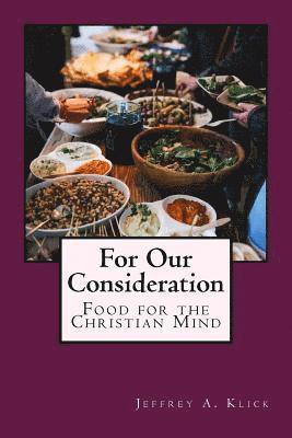 For Our Consideration: Food for the Christian Mind 1