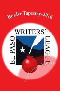 bokomslag Border Tapestry-2016: El Paso Writers' League Annual Contest Winners