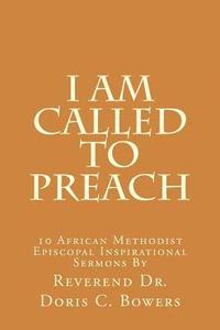 bokomslag I Am Called to Preach: 10 African Methodist Episcopal Inspirational Sermons