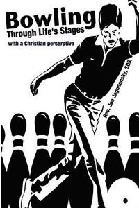 bokomslag Bowling Through Life's Stages: with a Christian perspective