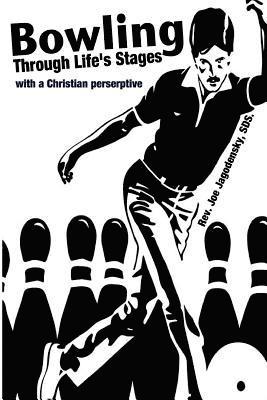 Bowling Through Life's Stages: with a Christian perspective 1