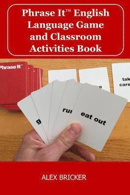 Phrase It English Language Game and Classroom Activities Book 1
