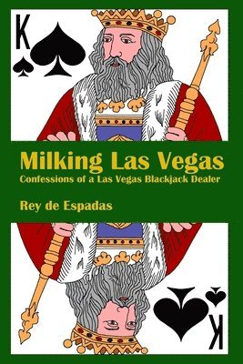 Milking Las Vegas: Confessions of a Las Vegas Blackjack Dealer 1