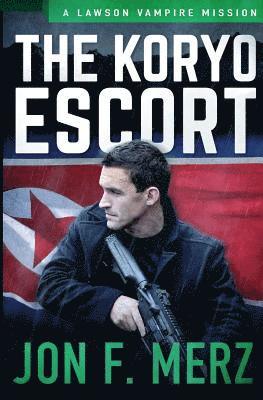 The Koryo Escort: A Lawson Vampire Mission 1