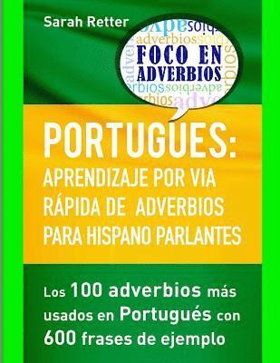 bokomslag Portugues: Aprendizaje por Via Rapida de Adverbios para Hispano Parlantes: Los 100 adverbios más utilizados en portugués con 600 frases de ejemplo.