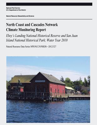 bokomslag North Coast and Cascades Network Climate Monitoring Report: Ebey's Landing National Historical Reserve and San Juan Island National Historical Park; W