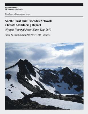 bokomslag North Coast and Cascades Network Climate Monitoring Report: Olympic National Park; Water Year 2010