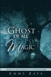 bokomslag Ghost of All Gypsy Magic