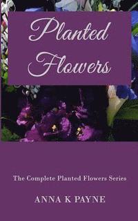 bokomslag Planted Flowers Series - All in One Volume