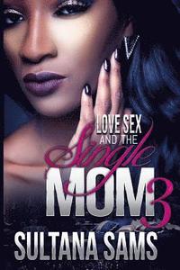 bokomslag Love, Sex and the Single Mom 3