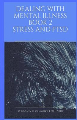 Dealing With Mental Illness Book 2 Stress and PTSD 1