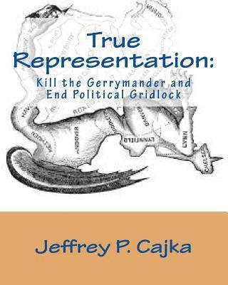 bokomslag True Representation: Kill the Gerrymander and End Political Gridlock