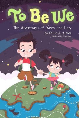 To Be We: The Adventures Of Owen And Lucy 1