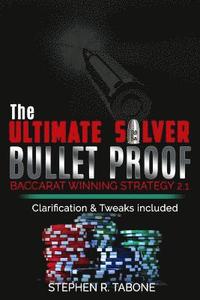 bokomslag The Ultimate Silver Bullet Proof Baccarat Winning Strategy 2.1