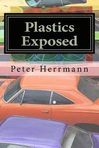 bokomslag Plastics Exposed: The Incredible Story of How Plastics Came to Dominate the American Automobile