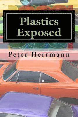 bokomslag Plastics Exposed: The Incredible Story of How Plastics Came to Dominate the American Automobile