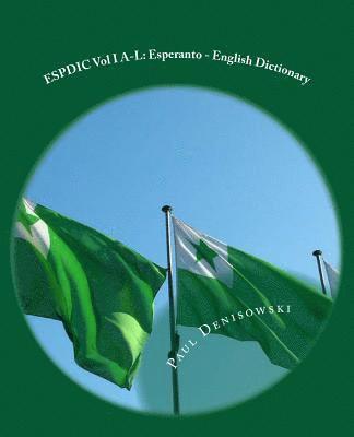 bokomslag ESPDIC Vol I A-L: Esperanto - English Dictionary: 63,380 entries