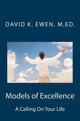 David K. Ewen M. Ed - Models of Excellence: A Calling On Your Life, Häftad