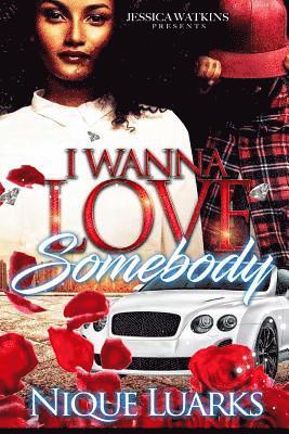 I Wanna Love Somebody 1