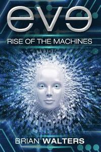 bokomslag Eve: Rise of the Machines