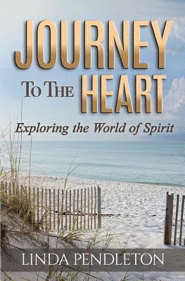 Linda Pendleton - Journey to the Heart: Exploring the World of Spirit, Häftad