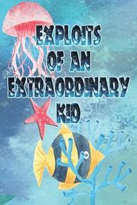 bokomslag Exploits of an Extraordinary Kid