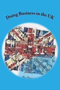 bokomslag Doing Business in the UK: Make the UK work for you