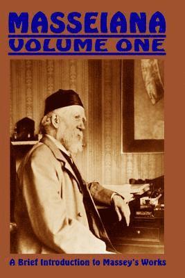 Gerald Massey, Jon Lange - Masseiana Volume One: A Brief Introduction to Massey's Works, Häftad