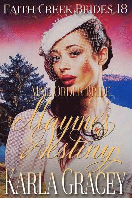 Mail Order Bride - Mayme's Destiny: Clean and Wholesome Historical Western Cowboy Inspirational Romance 1