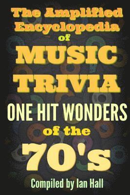 Ian Hall - The Amplified Encyclopedia of Music Trivia: One Hit Wonders of the 70's, Häftad