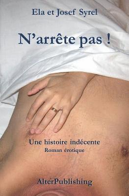 N'arrête pas !: Une histoire indécente 1