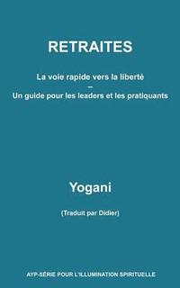 bokomslag RETRAITES - La voie rapide vers la liberté - Un guide pour les leaders et les