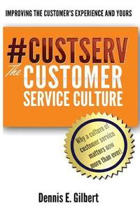 bokomslag #CustServ The Customer Service Culture: Improving the Customer's Experience and Yours