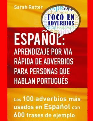 bokomslag Espaniol: Aprendizaje por Via Rapida de Adverbios para Personas que hablan Portu: Los 100 adverbios más utilizados en español co