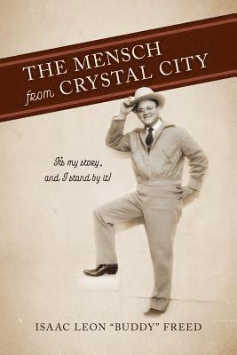 The Mensch from Crystal City: It's My Story, and I Stand By It! 1