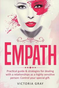 bokomslag Empath: Practical Guide & Strategies for Dealing with a Relationships as a Highly Sensitive Person: Control Your Special Gift