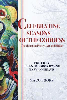 Celebrating Seasons of the Goddess (Sectional Booklet, Color): The Chorus in Poetry, Art and Ritual 1