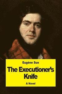 bokomslag The Executioner's Knife: Or, Joan of Arc
