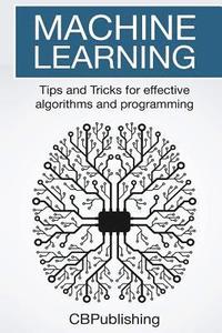 bokomslag Machine Learning: Tips and Tricks for Effective Algorithms and Programming