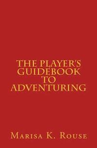 bokomslag The Player's Guidebook to Adventuring