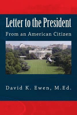 David K. Ewen M. Ed - Letter to the President: From an American Citizen, Häftad