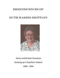 bokomslag Reminiscences of Ruth Harris Brittain: Harris and Brittains in Southern Indiana 1900 - 1994