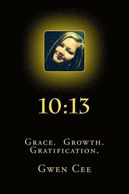 bokomslag 10: 13: Grace. Growth. Gratification.