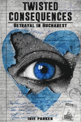 bokomslag Twisted Consequences: Betrayal in Bucharest