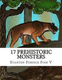 bokomslag 17 Prehistoric Monsters: Everyone Should Know About