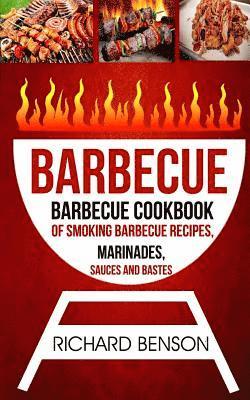 bokomslag Barbecue: Barbecue Cookbook Of Smoking Barbecue Recipes, Marinades, Sauces And Bastes