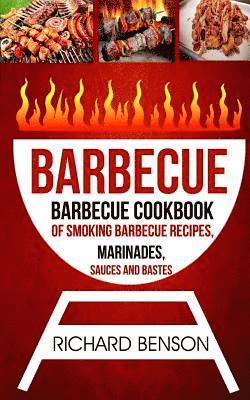 Richard Benson - Barbecue: Barbecue Cookbook Of Smoking Barbecue Recipes, Marinades, Sauces And Bastes, Häftad