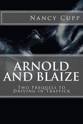 bokomslag Arnold and Blaize: Prequel to Driving in Traffick